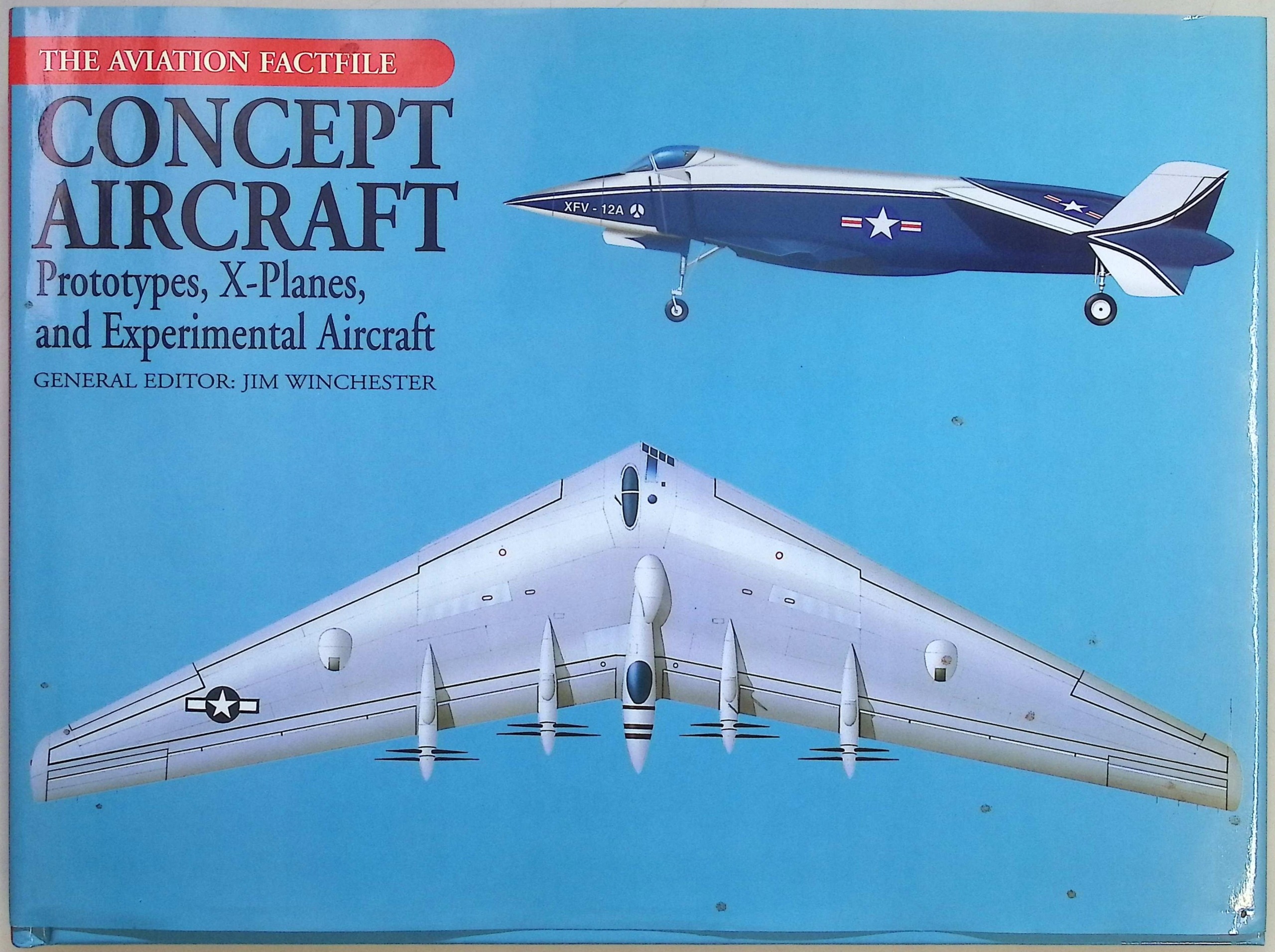 Concept Aircraft: Prototypes, X-Planes and Experim