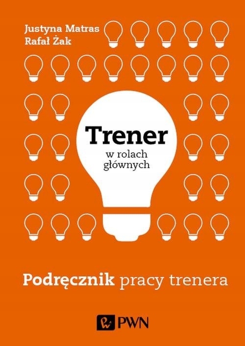 Trener w rolach głównych Podręcznik pracy trenera Justyna Matras, Rafał Żak-Zdjęcie-0