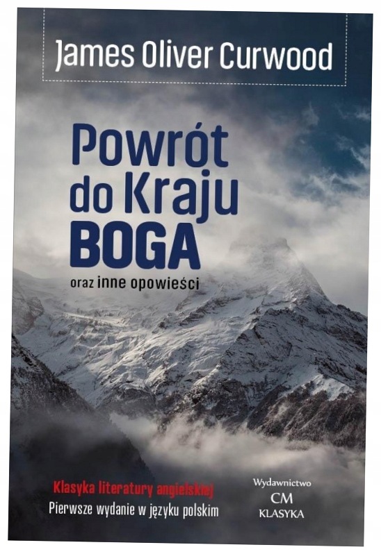 Powrót do Kraju Boga oraz inne opowieści James Oliver Curwood