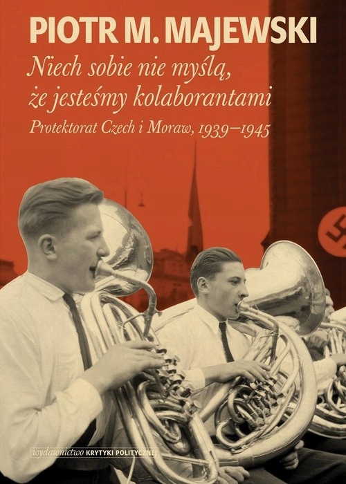 Niech sobie nie myślą, że jesteśmy kolaborantami Majewski Piotr M.