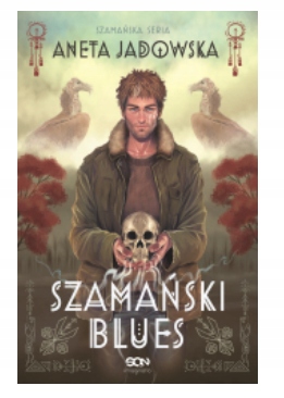 SZAMAŃSKI BLUES TOM 1 ANETA JADOWSKA NOWA