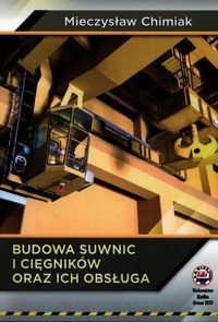 BUDOWA SUWNIC I CIĘGNIKÓW ORAZ ICH OBSŁUGA MIECZYSŁAW CHIMIAK