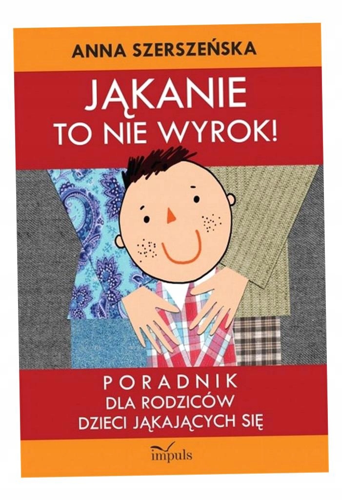 Jąkanie To Nie Wyrok. Poradnik Dla Rodziców Anna Szerszeńska
