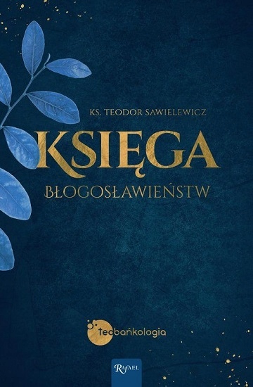 

Księga Błogosławieństw ks. Teodor Sawielewicz