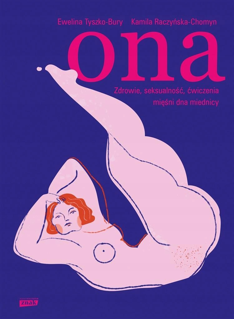 

Ona. Zdrowie, Seksualność, Ćwiczenia Mięśni..