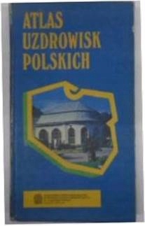 Atlas uzdrowisk polskich - praca zbiorowa