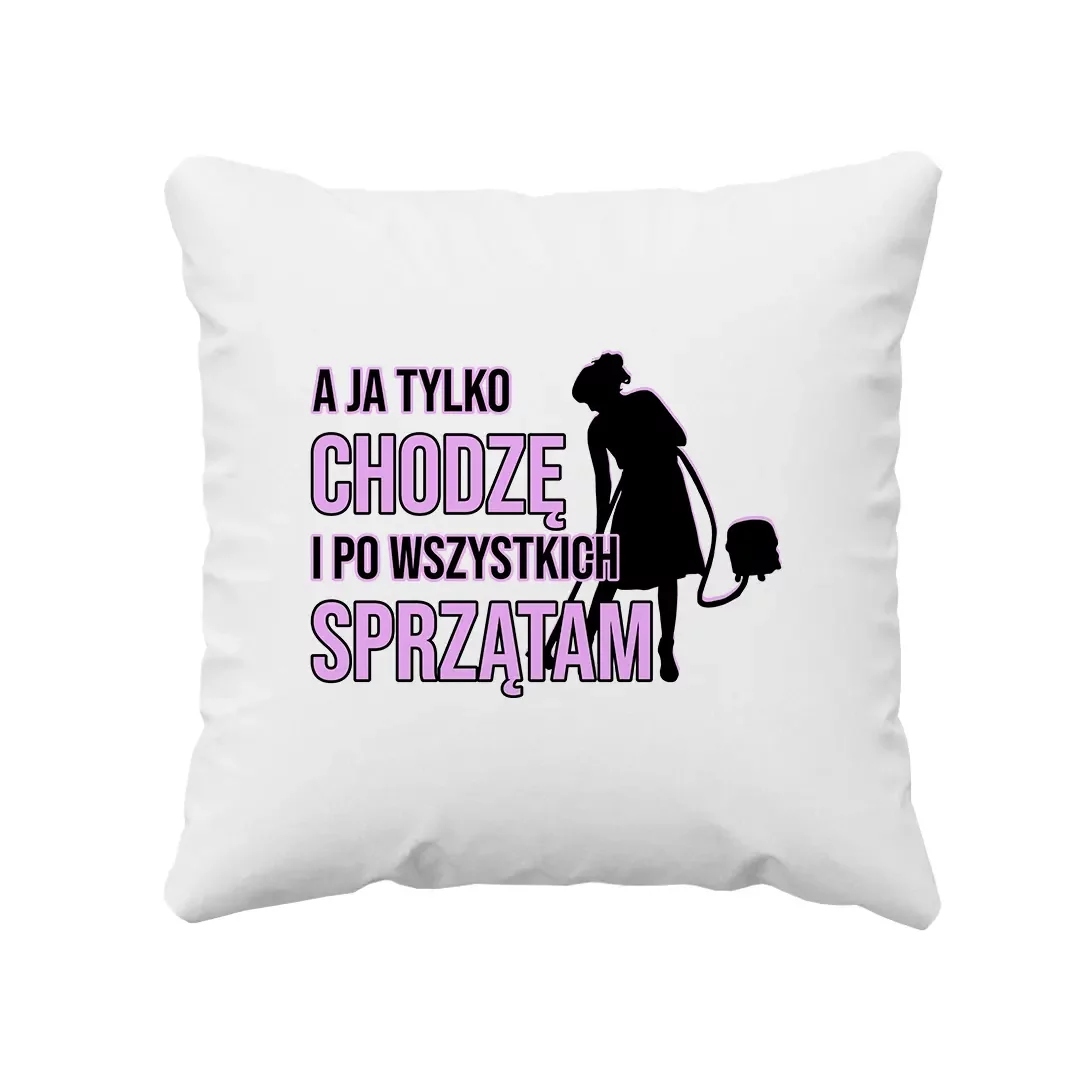 

A ja tylko chodzę i po wszystkich sprzątam Mama