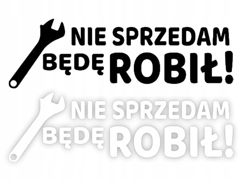 NIE SPRZEDAM BĘDĘ ROBIŁ! - Naklejka na samochód na auto KOLOR