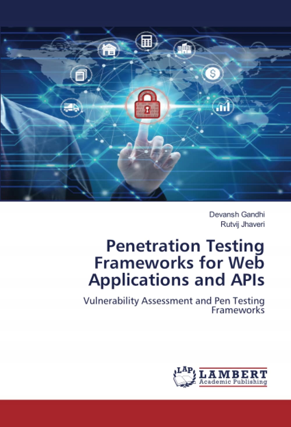 Gandhi, Devansh Penetration Testing Frameworks for Web Applications and API