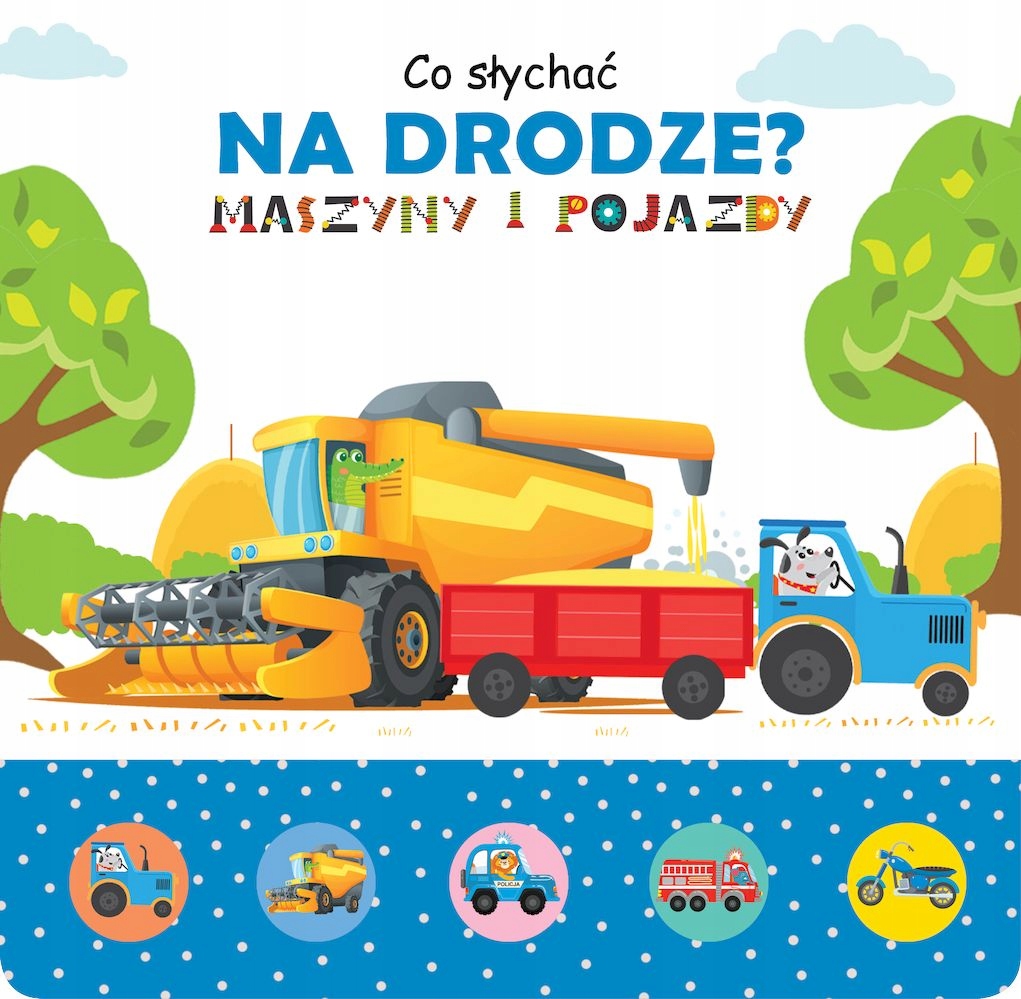 

Co słychać na drodze Maszyny i pojazdy Dźwiękowa