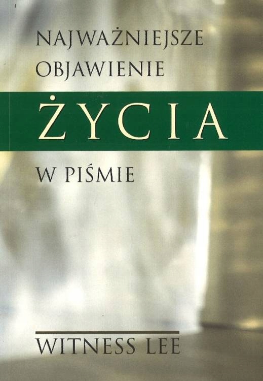 Najważniejsze objawienie życia w Piśmie W. Lee