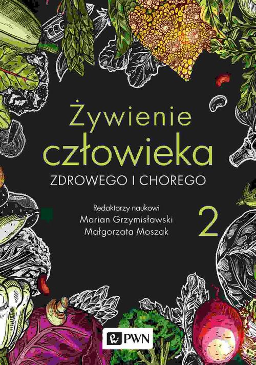 ŻYWIENIE CZŁOWIEKA ZDROWEGO I CHOREGO. T. 2 EBOOK