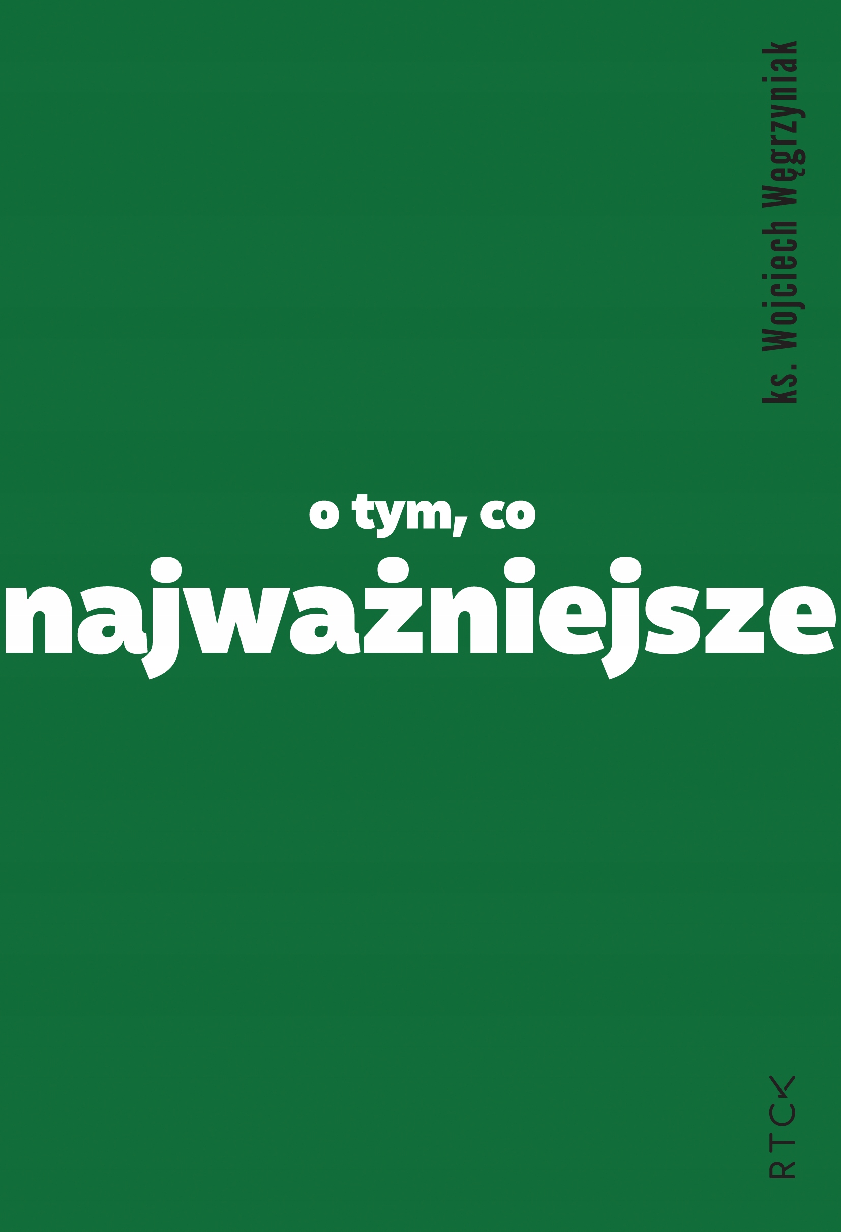 O tym, co najważniejsze? ks. Wojciech Węgrzyniak