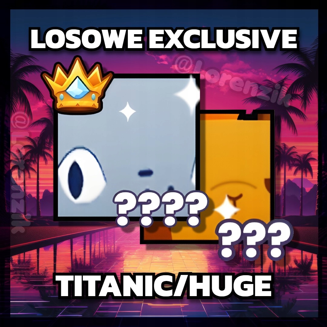 PET SIMULATOR 99 - HUGE/TITANIC