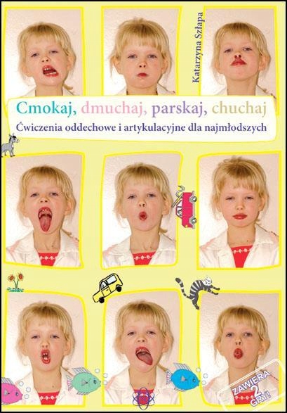 

Cmokaj, Dmuchaj, Parskaj, Chuchaj Ćwiczenia