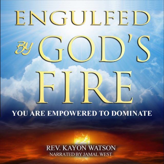 Engulfed by God's Fire - Kayon Watson, Watson