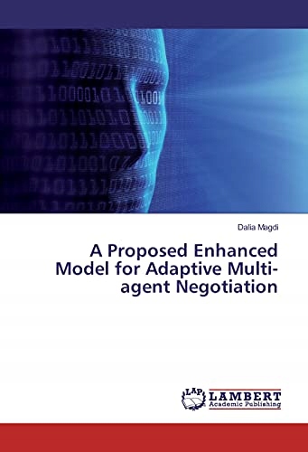 Magdi, Dalia A Proposed Enhanced Model for Adaptive Multi-agent Negotiation