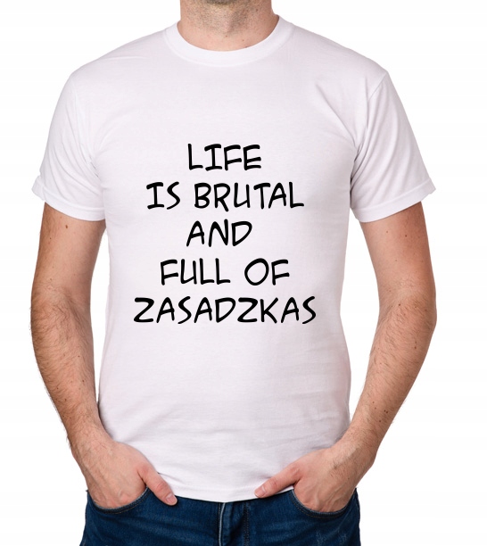 

koszulka Life Brutal And Full Of Zasadzkas prezent