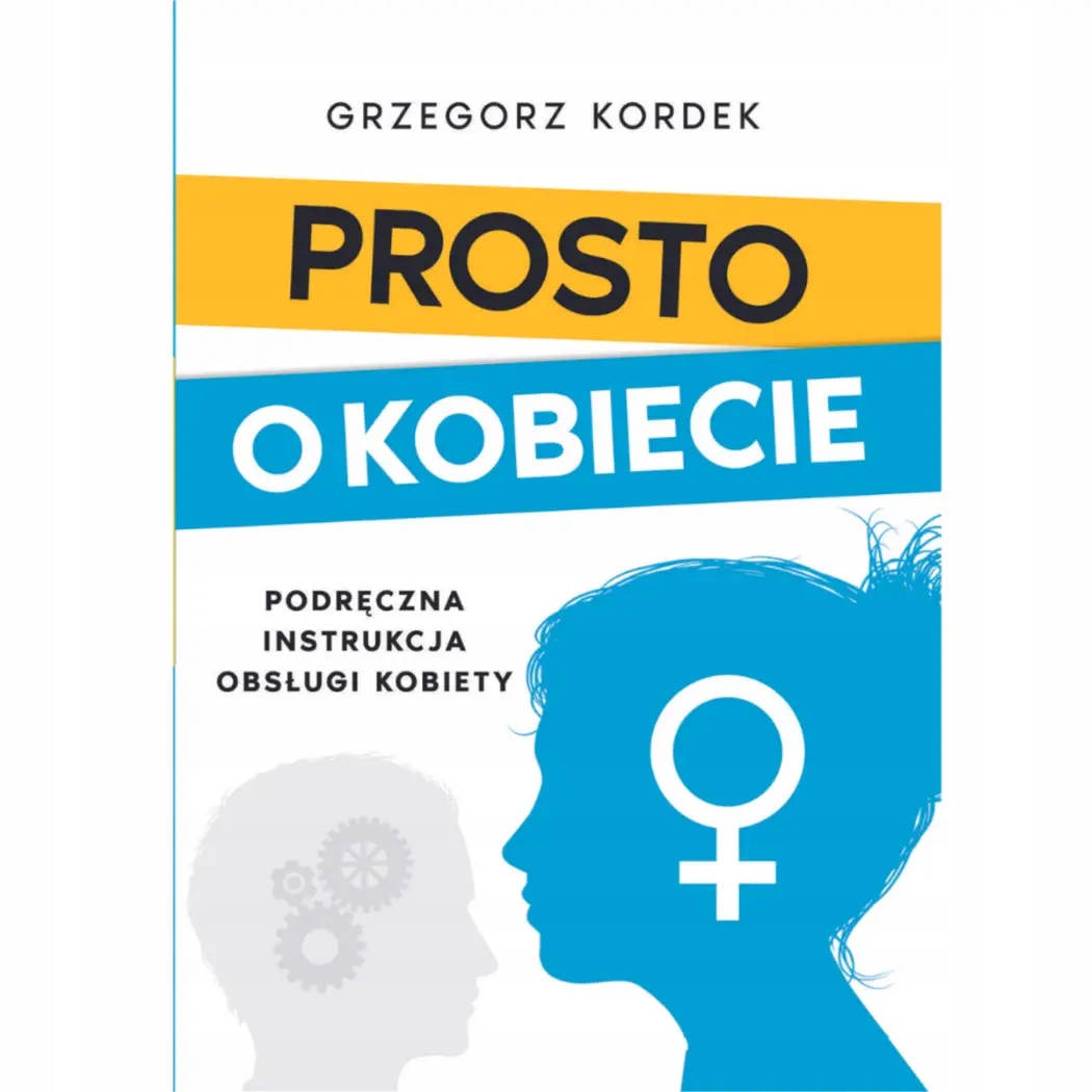 Prosto o Kobiecie - Grzegorz Kordek