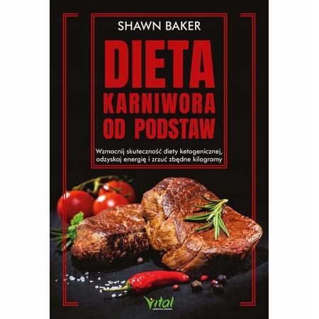 

Dieta karniwora od podstaw Shawn Baker