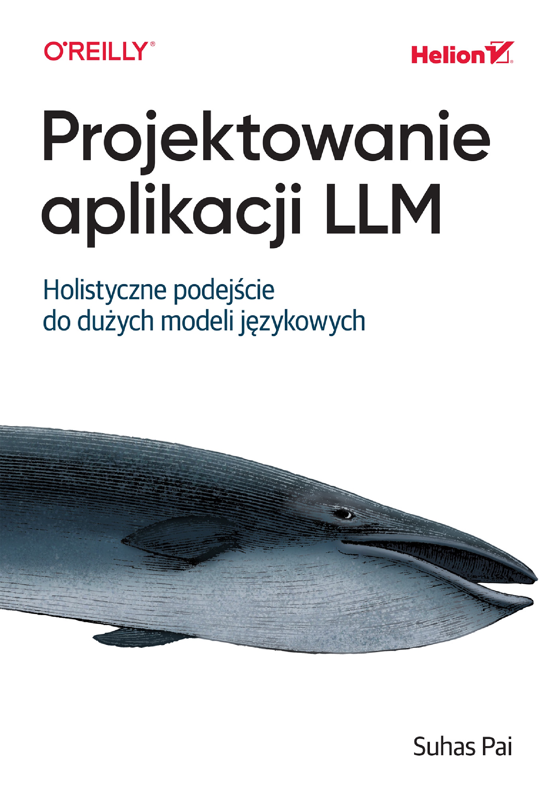 Projektowanie aplikacji LLM. Holistyczne podejście do dużych modeli