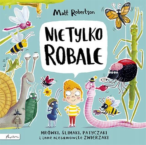 

Nie Tylko Robale Mrówki, Ślimaki, Patyczaki...