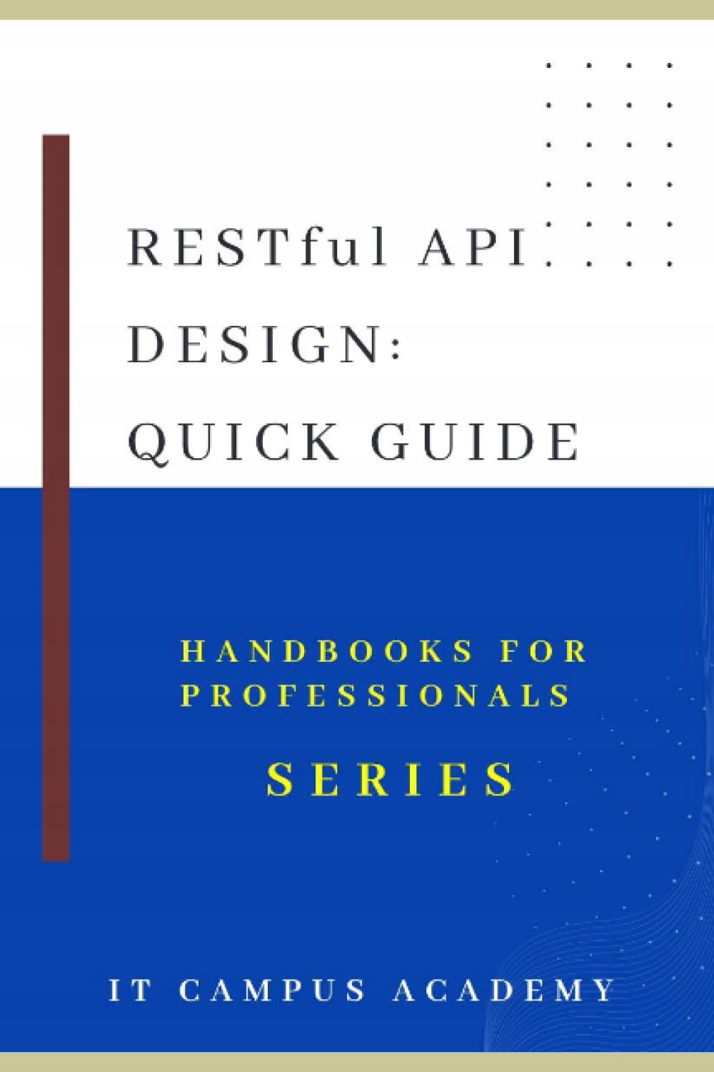 CATHAL, MICHAEL RESTful API Design: Quick Guide (HandBook for Professionals