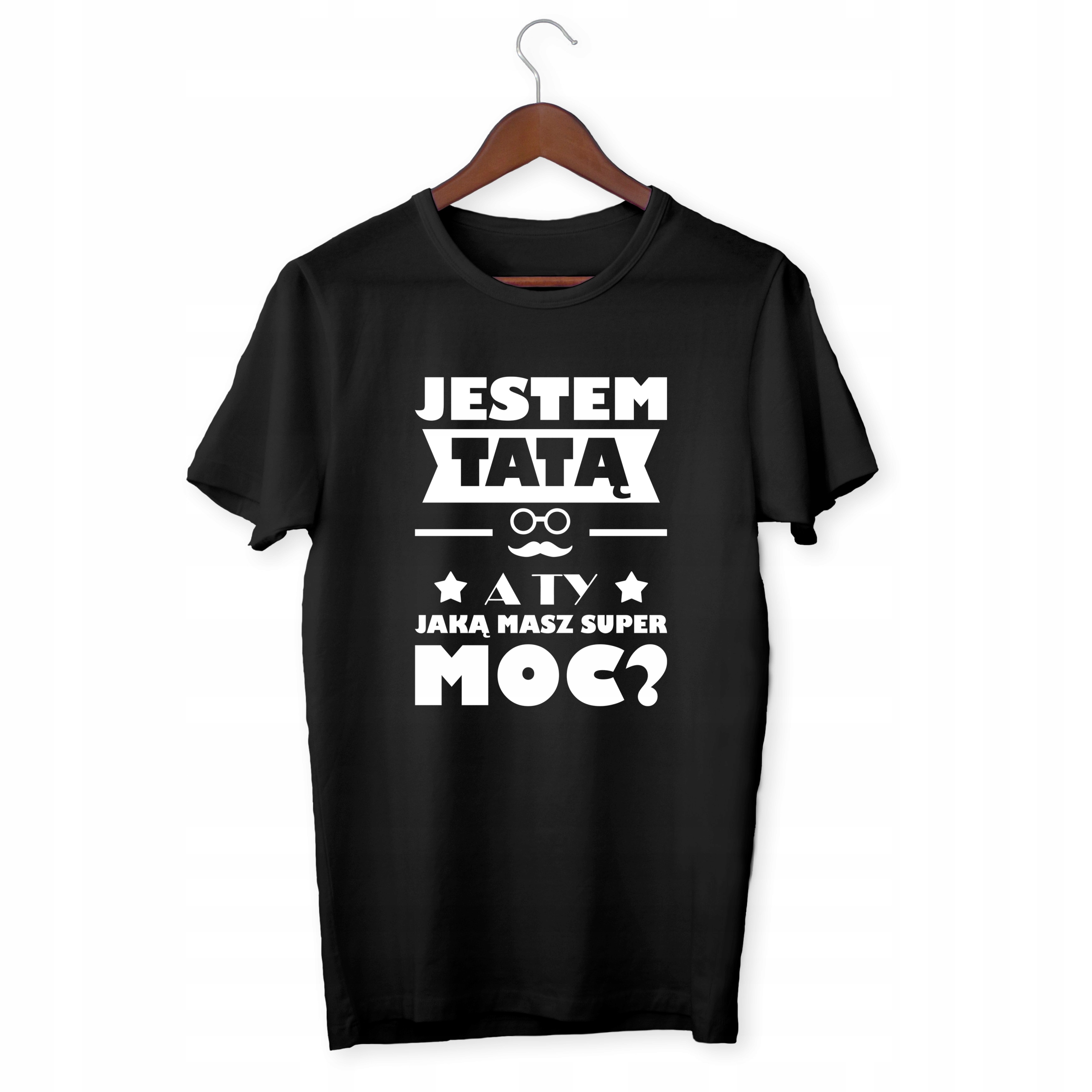 

Koszulka Na Dzień Ojca Jestem Tatą Moc