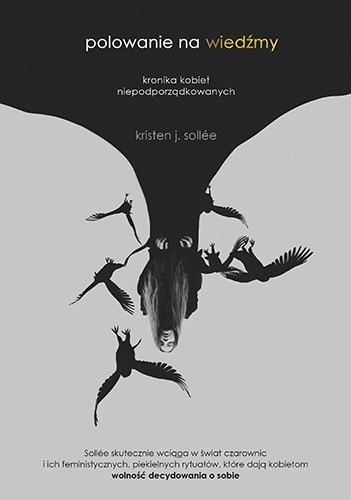 

Polowanie na wiedźmy Kronika kobiet niepodporządko