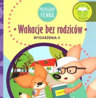 

Przygody Fenka. Wakacje bez rodziców
