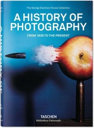 A History of Photography. From 1839 to the Present TASCHEN
