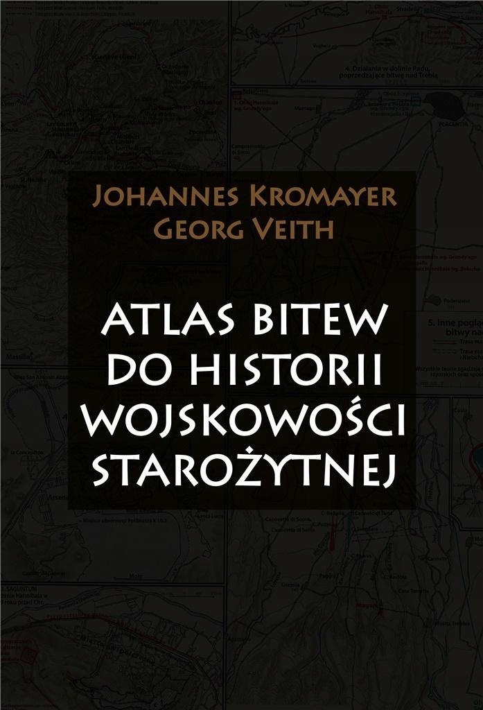 ATLAS BITEW DO HISTORII WOJSKOWOŚCI STAROŻYTNEJ