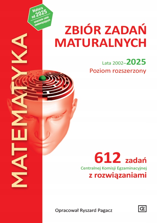 Matematyka. Zbiór zadań matural. Lata 2002-25. Rozszerz. Zad C.k.e. z rozw