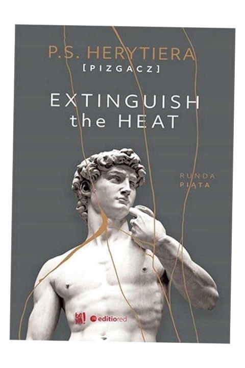 EXTINGUISH THE HEAT. RUNDA PIĄTA KATARZYNA BARLIŃSKA P.S. HERYTIERA (PIZGAC