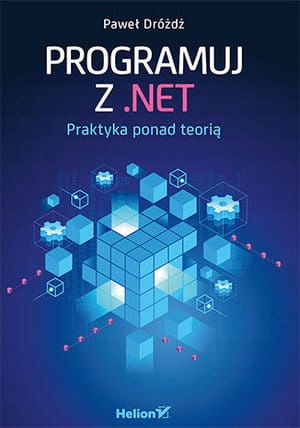 PROGRAMUJ Z NET PRAKTYKA PONAD TEORIĄ PAWEŁ DRÓŻDŻ