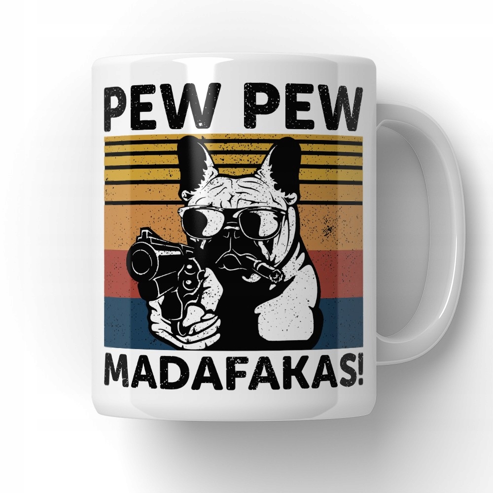 

Kubek Pew Pew Madafakas Buldog Francuski