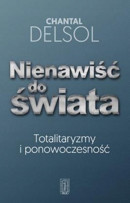 NIENAWIŚĆ DO ŚWIATA, CHANTAL DELSOL