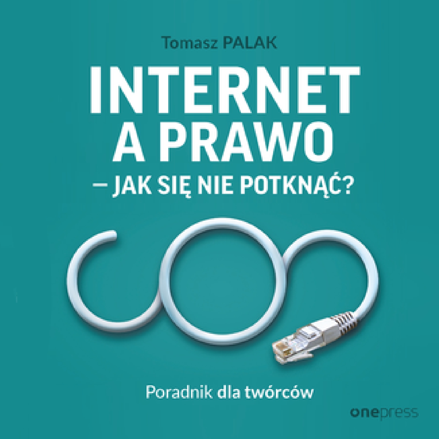 Internet a prawo - jak się nie potknąć? Poradnik