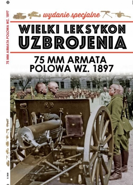 WIELKI LEKSYKON UZBRO 75 MM ARMATA POLOWA WZ. 1897