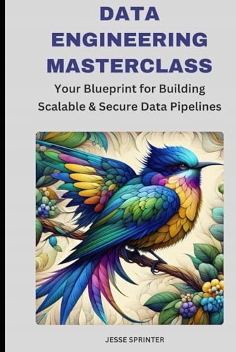 Sprinter, Jesse Data Engineering Masterclass: Your Blueprint for Building S
