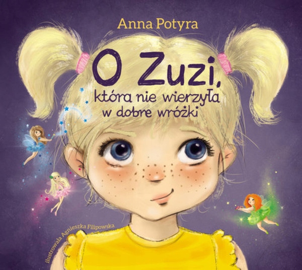 

O Zuzi, która nie wierzyła w dobre wróżki