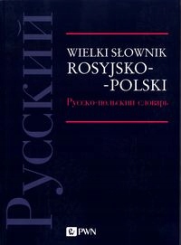 WIELKI SŁOWNIK ROSYJSKO-POLSKI