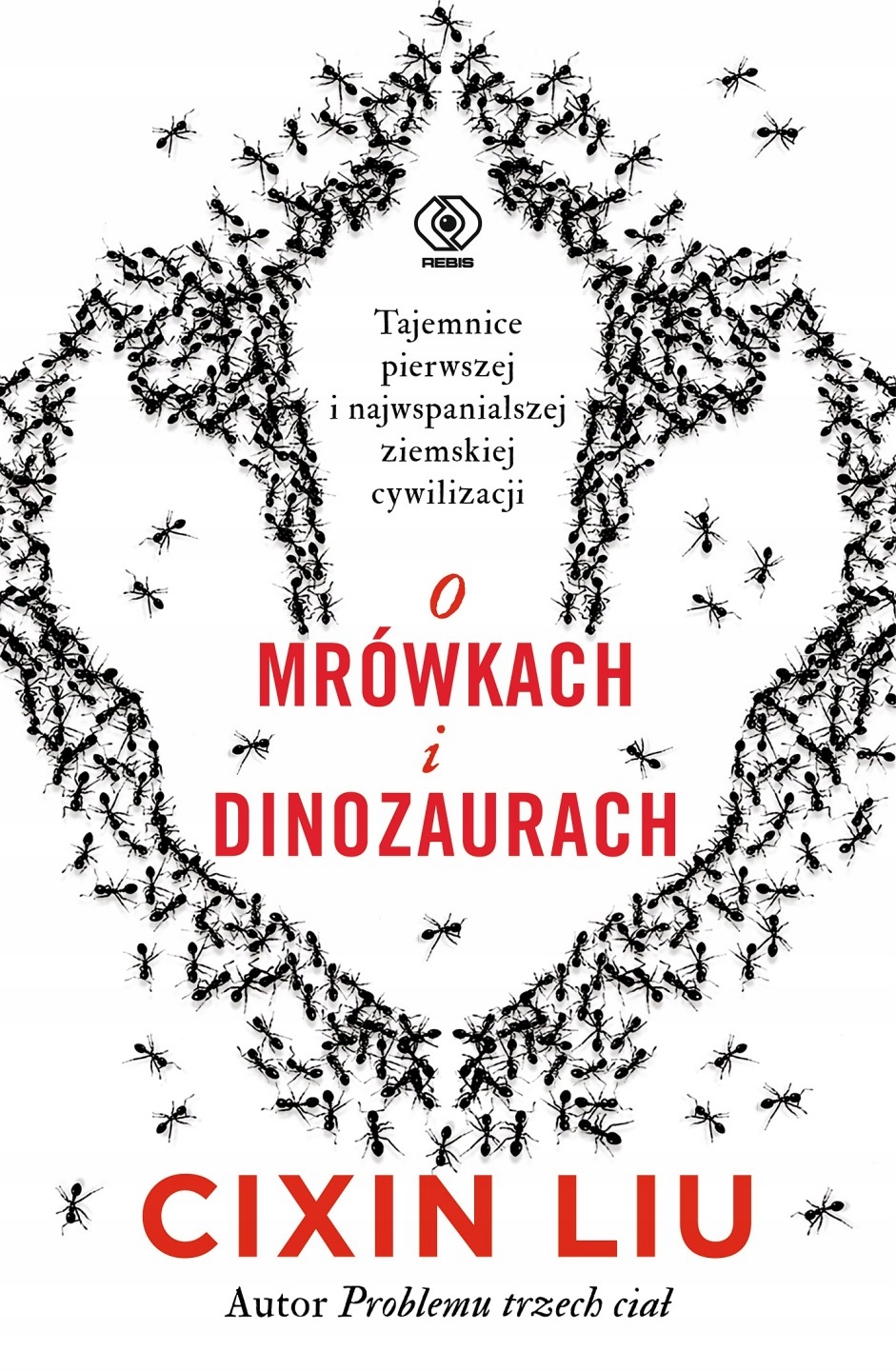 O Mrówkach I Dinozaurach Liu Cixin