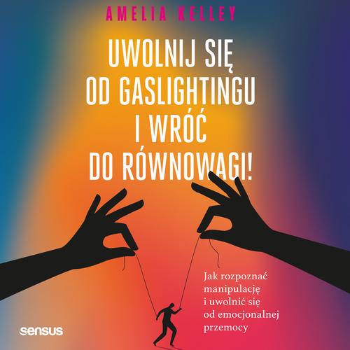 UWOLNIJ SIĘ OD GASLIGHTINGU I WRÓĆ DO RÓWNOWAGI! JAK ROZPOZNAĆ.. AUDIOBOOK