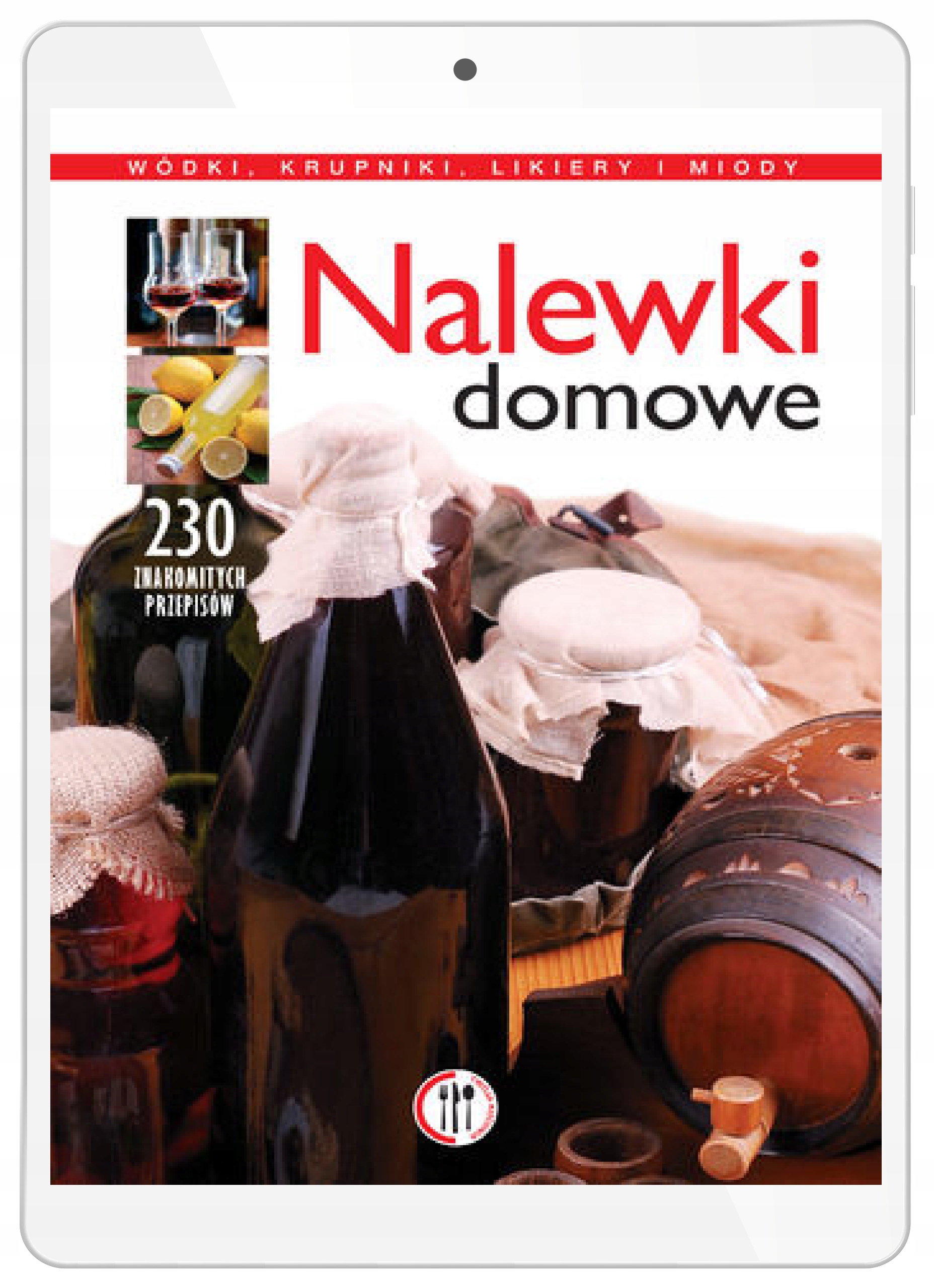 Nalewki domowe. Wódki, krupniki, likiery