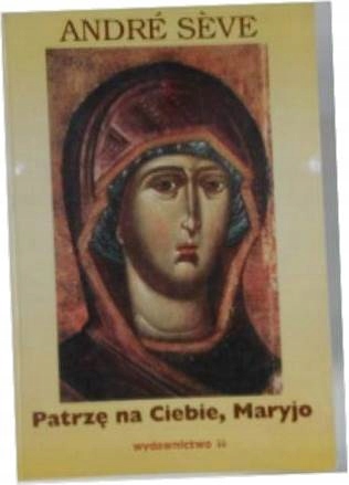 Patrzę na ciebie Maryjo - A Seve