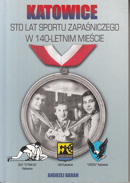 KATOWICE 100 LAT SPORTU ZAPAŚNICZEGO W 140 LETNIM MIEŚCIE ANDRZEJ BARAN
