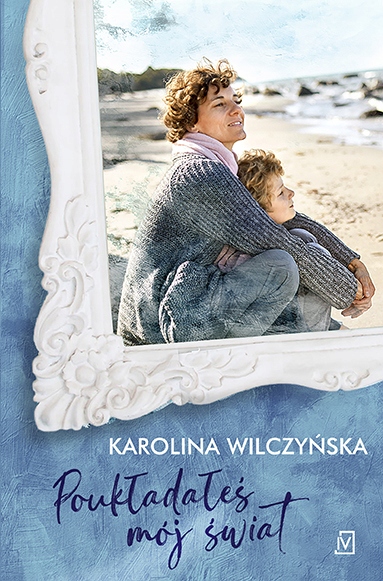 

Poukładałeś Mój Świat Karolina Wilczyńska