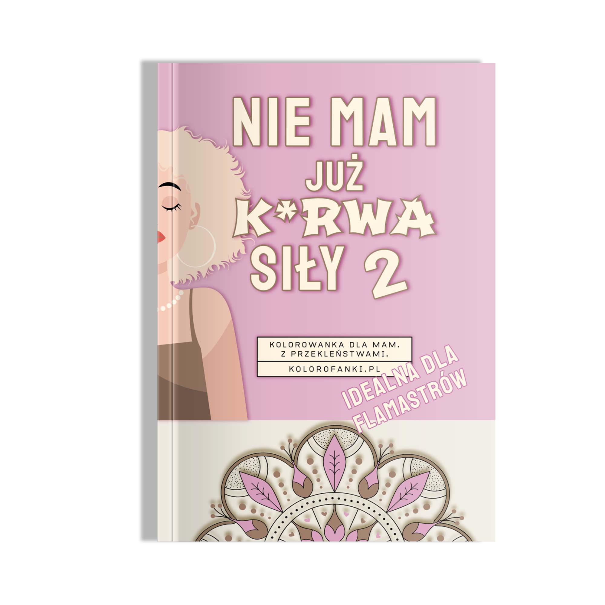 

Nie mam już k*rwa siły 2. Kolorowanka dla mam.