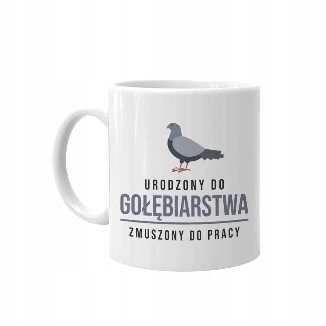 

Urodzony do gołębiarstwa kubek gołębiarz